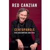 Red Canzian Centoparole per raccontare una vita (Copertina rigida)