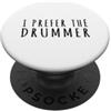 Drummer Theme Apparel Preferisco il batterista PopSockets PopGrip Adesivo