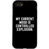 Sarcastic Humor Statement Custodia per iPhone SE (2020) / 7/8 il mio umore attuale è un'esplosione controllata Witty Sarcastic