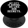 Local Society Urban Explorer la mia città è noiosa ci piacciono i nostri segreti Witty Observational PopSockets PopGrip Adesivo