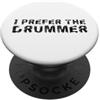 Drummer Theme Apparel Preferisco il batterista PopSockets PopGrip Adesivo