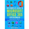 Ramirez Adam The Complete Guide to Microsoft Office 365 for Beginner (Tascabile)
