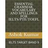 Ashok Kumar Essential Grammar, Vocabulary and Spellings for Ielts/Pt (Tascabile)