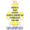 Paul J Bunnell French and Native North American Marriages, 1600-1800 (Tascabile)