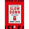 Kohei Saito Slow Down. Cómo el decrecimiento puede salvar el planeta (Tascabile)