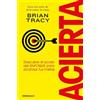 Brian Tracy Acierta. Descubre el poder del ENFOQUE para alcanzar tus (Tascabile)