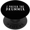 Drummer Theme Apparel Preferisco il batterista PopSockets PopGrip Adesivo