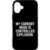 Sarcastic Humor Statement Custodia per iPhone 16 Plus il mio umore attuale è un'esplosione controllata Witty Sarcastic
