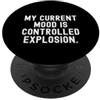 Sarcastic Humor Statement il mio umore attuale è un'esplosione controllata Witty Sarcastic PopSockets PopGrip Adesivo