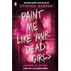 Penguin Paint Me Like Your Dead Girls: An addictive killer-thriller with a horror twist from a bestselling author