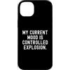 Sarcastic Humor Statement Custodia per iPhone 14 Plus il mio umore attuale è un'esplosione controllata Witty Sarcastic