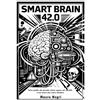 Youcanprint Smart brain 42.0. Tutto quello che avreste voluto sapere sul cervello e non avete mai osato chiedere