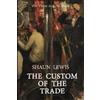 Shaun Lewis The Custom of the Trade (Tascabile) For Those in Peril