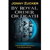 Jonny Zucker By Royal Order or Death (Tascabile) Toxic