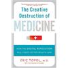 Eric Topol The Creative Destruction of Medicine (Revised and Expande (Tascabile)