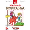 Gribaudo Missione in montagna. Primissime letture. Livello 5. Ediz. a colori