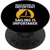 Education Is Important but Sailing Is Im L'istruzione è importante, ma la vela è importante PopSockets PopGrip Adesivo
