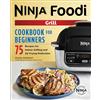 Rockridge Press The Official Ninja Foodi Grill Cookbook for Beginners: 75 Recipes for Indoor Grilling and Air Frying Perfection