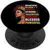 Beautiful Black Proud Strong Talented Bl Bella Nero Orgoglioso Forte Talentuoso Combattente Benedetto Powerf PopSockets PopGrip Adesivo