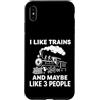 Funny tee I Like Trains And Maybe Like 3 Custodia per iPhone XS Max Mi piacciono i treni e forse mi piace 3 Persone Train Lovers