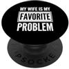 Sarcastic Husband And Marriage Life Sayi Mia moglie è il mio problema preferito marito sarcasmo PopSockets PopGrip Adesivo