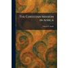 Edwin W Smith The Christian Mission in Africa (Tascabile)