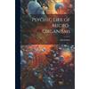 Alfred Binet Psychic Life of Micro-Organisms (Tascabile)