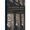Rudolf Eucken The Meaning and Value of Life; (Tascabile)
