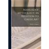 Maxime Collignon Manual of Mythology, in Relation to Greek Art (Tascabile)