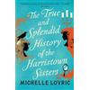 Michelle Lovric The True and Splendid History of the Harristown Sist (Tascabile)