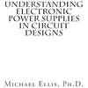 Michael Ellis P Understanding Electronic Power Supplies in Circuit D (Tascabile)