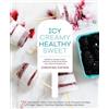 Christine Chitnis Icy, Creamy, Healthy, Sweet (Copertina rigida)