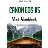 Walt Leaburn Canon EOS R5 User Handbook (Tascabile)