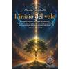 Alessio Ghiribelli XATOR. L'INIZIO DEL VOLO: ROMANZO INIZIATICO SULL'ORIGINE DELL'UNIVERSO, LA GEOMETRIA SACRA, LE REGOLE NASCOSTE DEL GIOCO DELLA VITA PER RICONQUISTARE ... - LIBRO PRIMO DELLA SAGA DI XATOR: Vol. 1