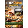BOOKMUNDO Ninja Combi Cookbook for Everyday Cooking 100 Easy Recipes Ready in Under 30 Minutes - From: Breakfast to Dinner Including Ninja Combi Meals