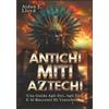Tinta Publications Antichi Miti Aztechi: Una Guida Agli Dei, Agli Eroi E Ai Racconti Di Tenochtitlan