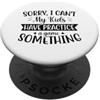 Sorry My Kids Practice Game Something Ex Mi dispiace, non posso che i miei figli si esercitino a giocare qualcosa PopSockets PopGrip Adesivo