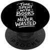 DBookLovers Time With Books Is Never Wasted Book Reader Amante Donne Ragazza PopSockets PopGrip Adesivo