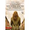 Newton Compton Editori Volevano uccidere anche la speranza. L'incredibile storia vera della donna sopravvissuta agli orrori del campo nazista di Bergen-Belsen
