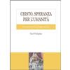 Edusc Cristo, speranza per l'umanità. Un trattato di escatologia cristiana