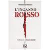 Panastudio Productions L'inganno rosso. Morale, potere e pensiero unico nell'epoca dell'intoccabilità