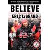 Eric LeGrand Believe: The Victorious Story of Eric LeGrand (Copertina rigida)