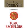 Danielle Steel Toxic Bachelors (Tascabile)