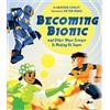 Heather Camlot Becoming Bionic and Other Ways Science Is Maki (Copertina rigida)