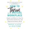 Robert Glazer How to Thrive in the Virtual Workplace (Tascabile)
