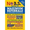 Shaun Buck Dan S. No B.S. Guide to Maximum Referrals and Customer R (Tascabile)