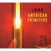L/O/N/G American Primitive (CD)