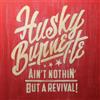 Husky Burnette Ain't Nothin' But a Revival (CD) Album