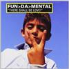 Fun Da Mental There Shall Be Love! (CD)