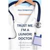 Storey Trust Me, I'm a (Junior) Doctor: The hilarious and thought-provoking account of life on the NHS frontline by Daily Mail's Dr Max